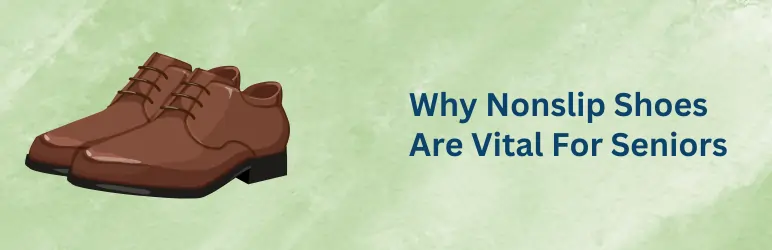 best nonslip shoes for seniors why are they vital