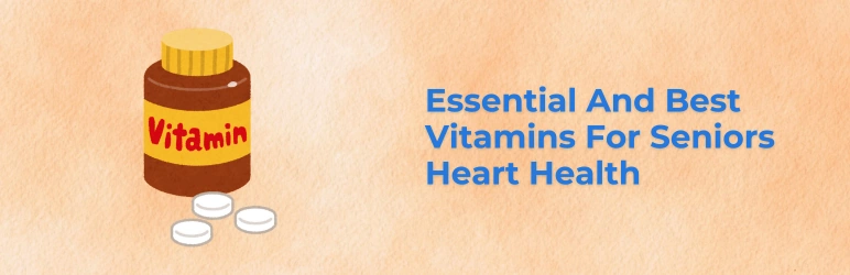 best-vitamins-for-seniors-to-support-heart-health