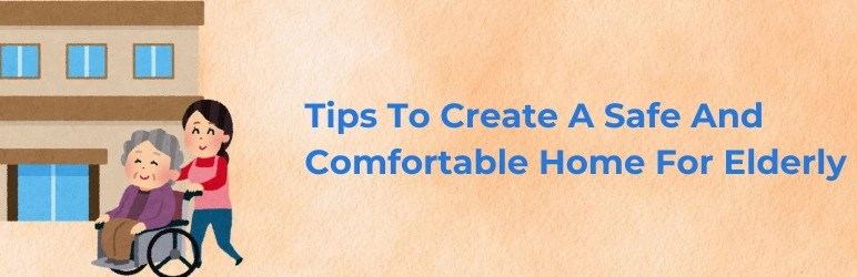 elderly-home-care-creating-safe-environment-tips