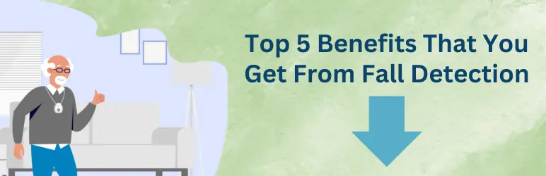 fall-detection-for-seniors-top-5-benefits