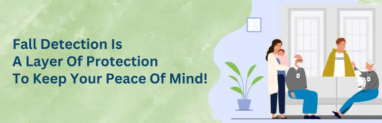 fall-detection-for-seniors-your-peace-of-mind