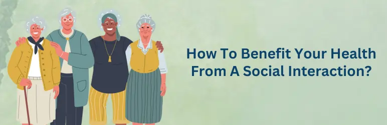 importance-of-social-interaction-for-elderly-how-to-stay-healthy