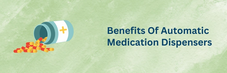 life-assure-automatic-medication-dispensers-benefits