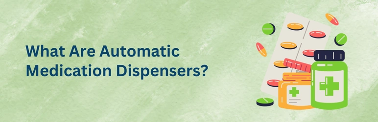 life-assure-automatic-medication-dispensers-what-is-it