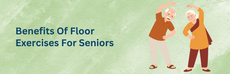 life-assure-best-floor-exercises-for-seniors-benefits