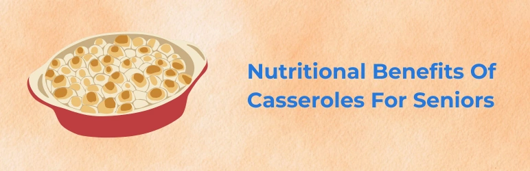 life-assure-casserole-recipes-for-seniors-nutritional-benefits