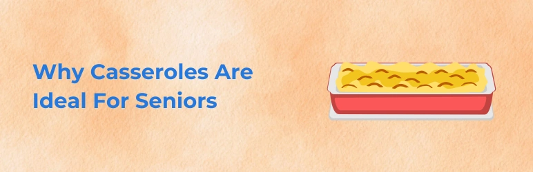 life-assure-casserole-recipes-for-seniors-why-ideal