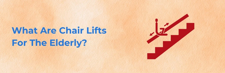 life-assure-chair-lifts-for-seniors-what-are-they
