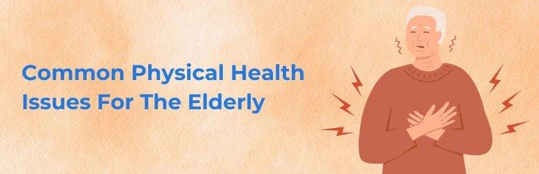 life-assure-common-health-issues-for-elderly-physical-issues