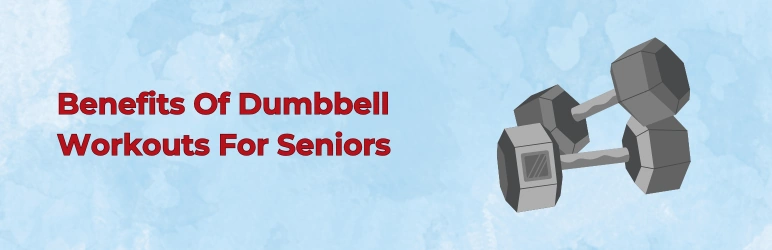 life-assure-dumbbell-workouts-for-seniors-benefits