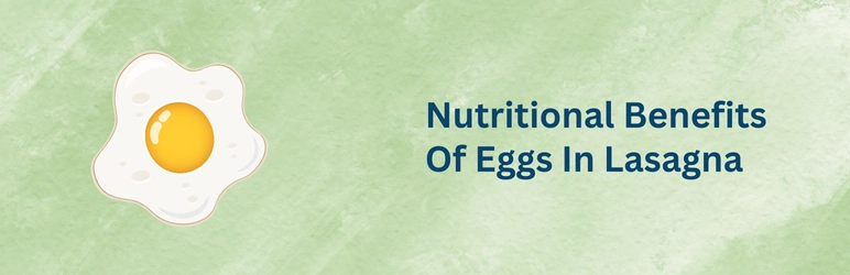 Nutritional Benefits Of Eggs In Lasagna