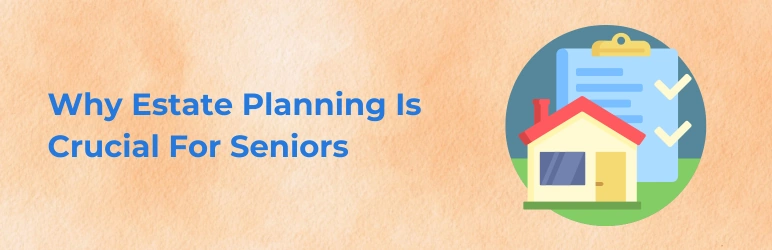 life-assure-estate-planning-for-seniors-why-is-it-crucial