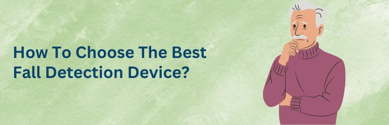 life-assure-fall-detection-devices-for-seniors-how-to-choose