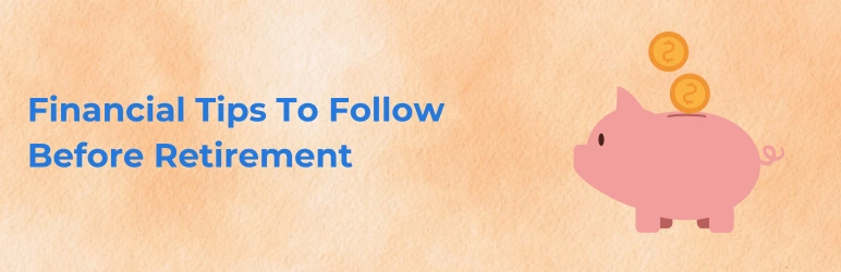 life-assure-financial-planning-tips-before-retiring