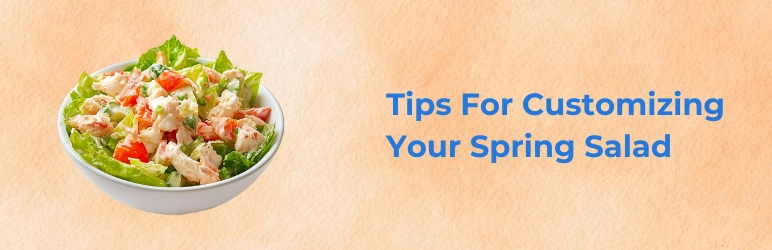 Tips For Customizing Your Spring Salad