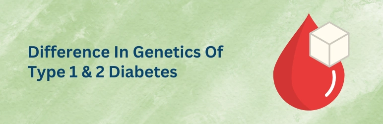 life-assure-genetics-vs-lifestyle-in-diabetes-1-and-2
