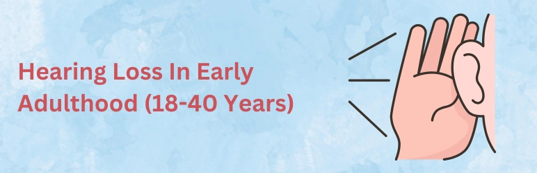 life-assure-hearing-loss-age-early-adulthood