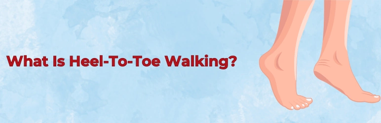 life-assure-heel-to-toe-walking-what-is-it
