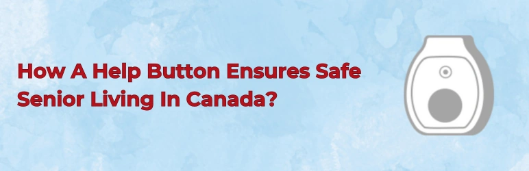 life-assure-help-button-how-it-helps-for-seniors