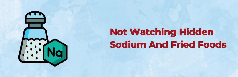 life-assure-high-cholesterol-diet-hidden-sodium-and-fried-foods