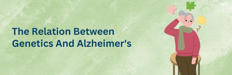 life-assure-how-genetics-play-a-role-in-alzheimer-the-relation