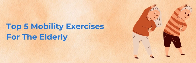 life-assure-mobility-exercises-for-seniors-top-5