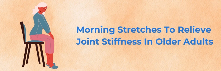 life-assure-morning-and-evening-stretches-to-relieve-joint-stiffness