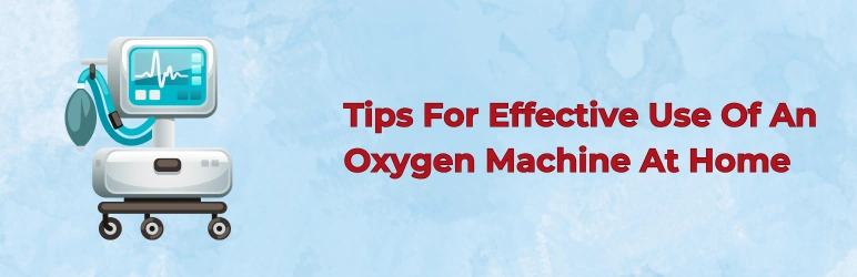 life-assure-oxygen-machine-for-home-tips-effective-use