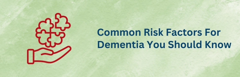 life-assure-risk-factors-for-dementia-common-risks-you-should-know