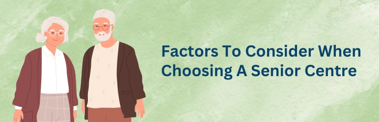 life-assure-senior-centre-near-me-factors-to-consider