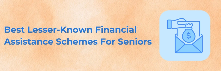 life-assure-senior-financial-assistance-schemes-lesser-known