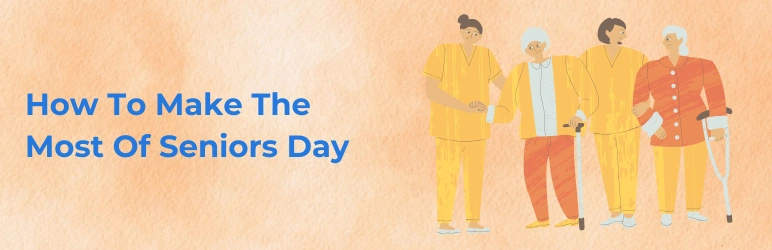life-assure-seniors-day-how-to-make-the-most