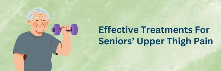 life-assure-upper-thigh-pain-in-elderly-effective-treatments