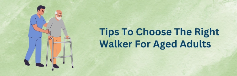 life-assure-walker-for-seniors-tips-to-choose
