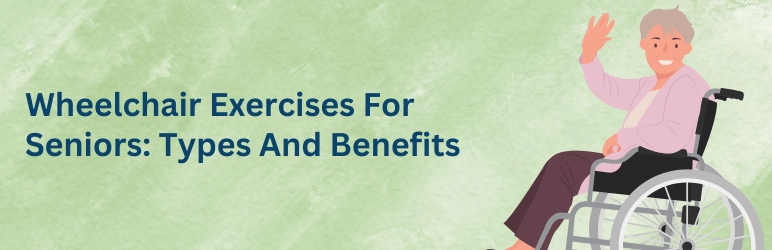 life-assure-wheelchair-exercises-for-seniors-types-and-benefits