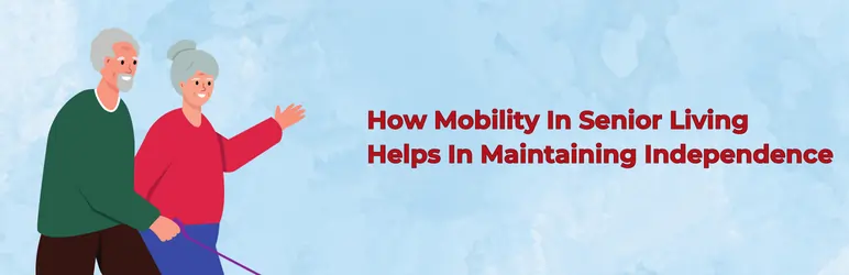 mobility in senior living maintaining independence