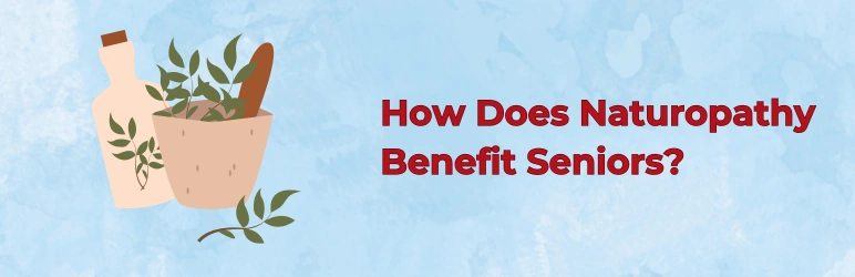 naturopathy-for-seniors-benefits