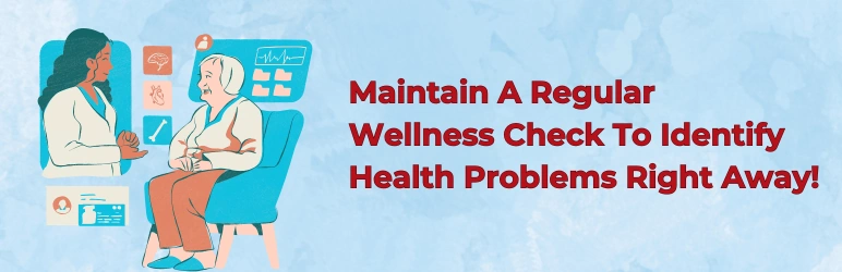 regular-wellness-check-to-identify-problems
