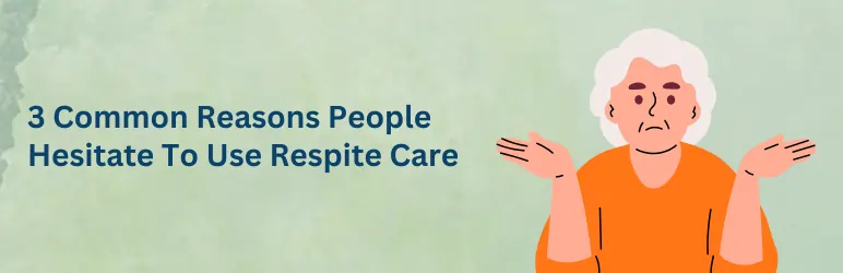 respite-care-why-people-hesitate