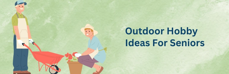 retirement-hobbies-outdoor-hobby-ideas-for-seniors