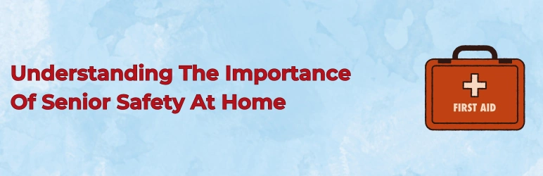 senior-safety-tips-importance-of-safety-at-home
