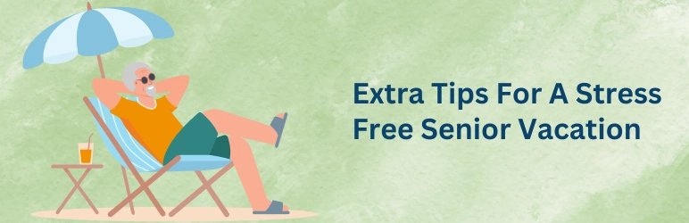 senior-vacation-extra-tips-for-stress-free