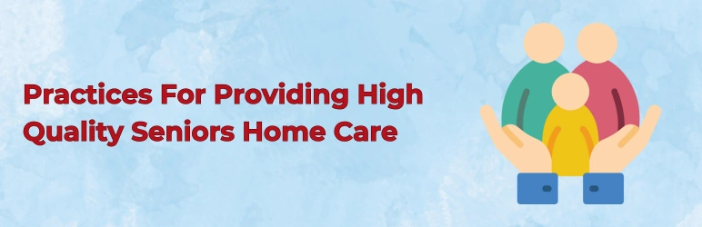 seniors-home-care-high-quality-practices