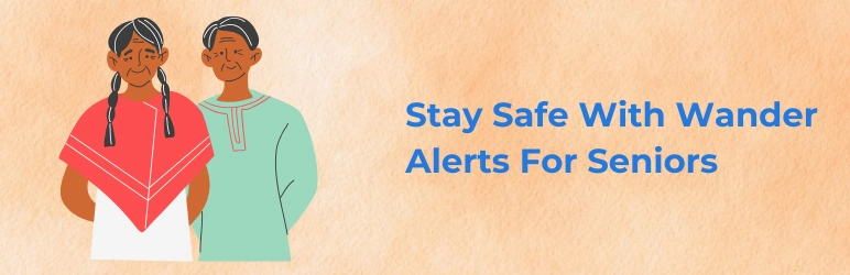 wander-alerts-for-seniors-stay-safe