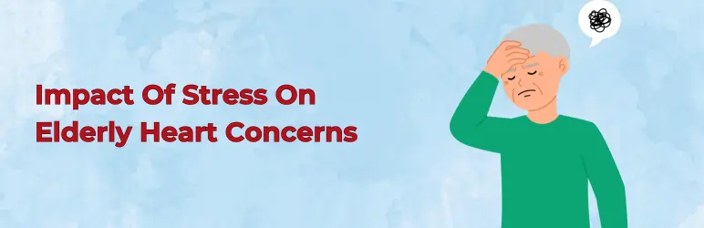 the-link-between-stress-and-elderly-heart-concerns-impact-of-stress-on-elderly-heart-concerns